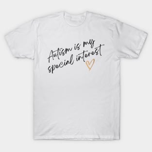 Autism is my special interest T-Shirt